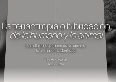 La teriantropía o hibridación de lo humano y lo animal. Más allá del espejismo de lo humano: lo animal en la identidad.